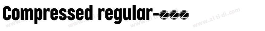 Compressed regular字体转换 Compressed regular字体转换